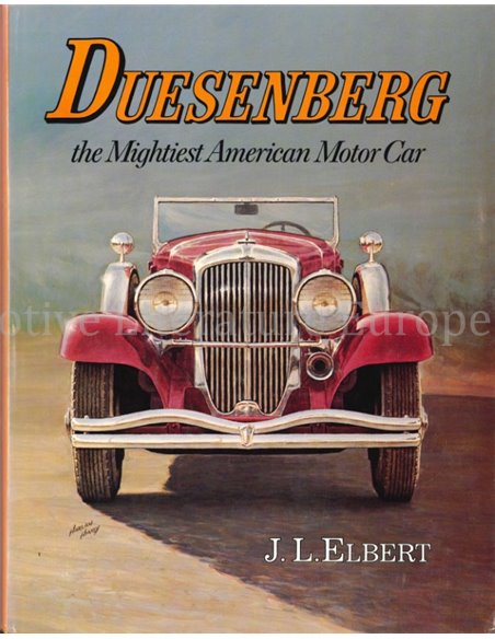 DUESENBERG, THE MIGTHIEST AMERICAN MOTOR CAR