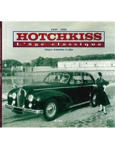 HOTCHKISS L' ÂGE CLASSIQUE 1935 - 1955