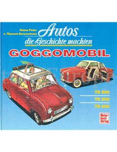 GOGGOMOBIL TS 250, TS 300, TS 400, AUTOS  DIE GESCHICHTE MACHTEN