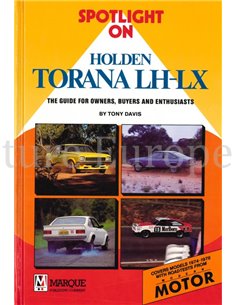 SPOTLIGHT ON: HOLDEN TORANA LH-LX, THE GUIDE FOR OWNERS, BUYERS AND ENTHUSIASTS