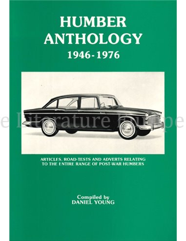 HUMBER ANTHOLOGY 1946-1976, ARTICLES, ROAD-TESTS AND ADVERTS RELATING TO THE ENTIRE RANGE OF POST-WAR HUMBERS                 