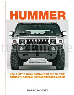 HUMMMER, HOW A LITTLE TRUC COMPANY HIT THE BIG TIME, THANKS TO SADDAM, SCHWARZENEGGER, AND GM