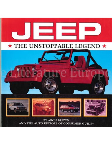 JEEP, THE UNSTOPPABLE LEGEND (BY AUTO EDITORS OF CONSUMER GUIDE)
