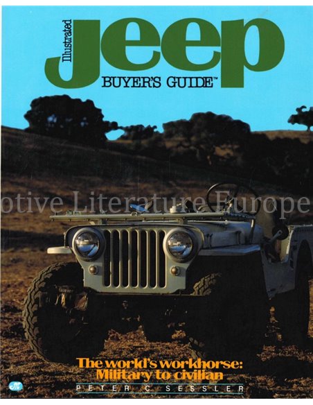 ILLUSTRATED JEEP BUYER'S GUIDE, THE WORLD'S WORKHORSE: MILATARY TO CIVILIAN