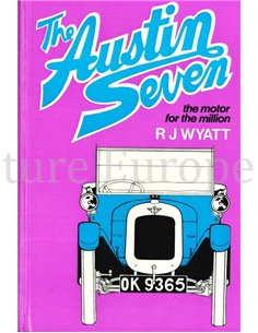 THE AUSTIN SEVEN, THE MOTOR FOR THE MILLION 1922 - 1939