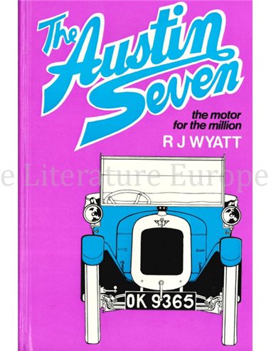 THE AUSTIN SEVEN, THE MOTOR FOR THE MILLION 1922 - 1939