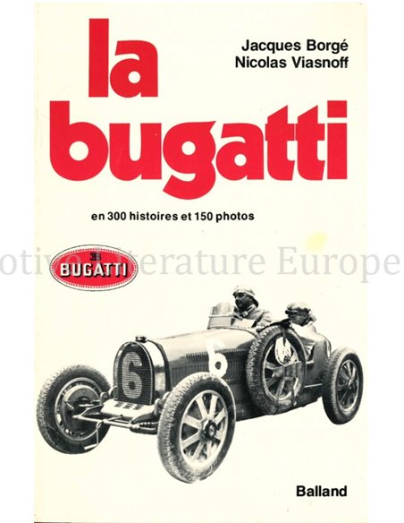 LA BUGATTI: EN 300 HISTOIRES ET 150 PHOTOS