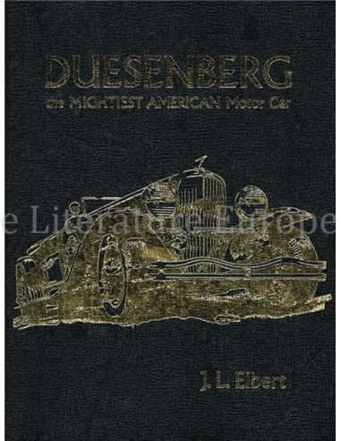 DUESENBERG, THE MIGTHIEST AMERICAN MOTOR CAR