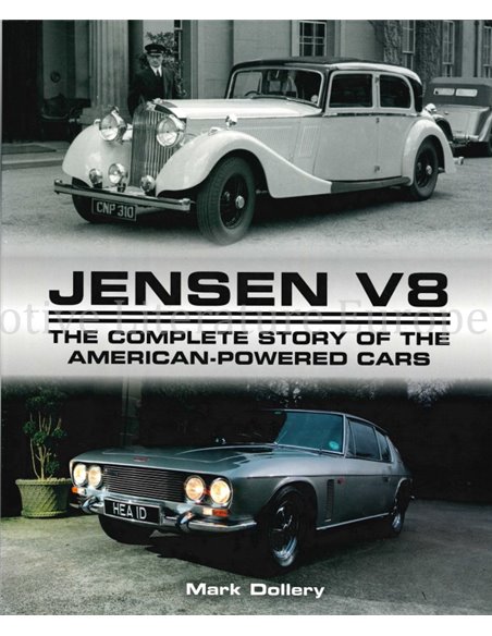 JENSEN V8, THE COMPLETE STORY OF THE AMERICAN - POWERED CARS