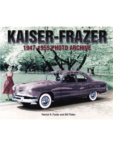 KAISER - FRAZER 1947 - 1955  PHOTO ARCHIVE