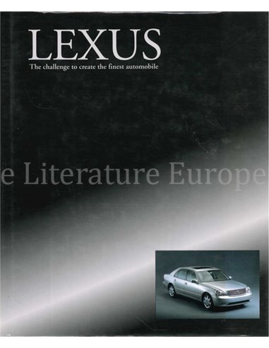 LEXUS, THE CHALLENGE TO CREATE THE FINEST AUTOMOBILE