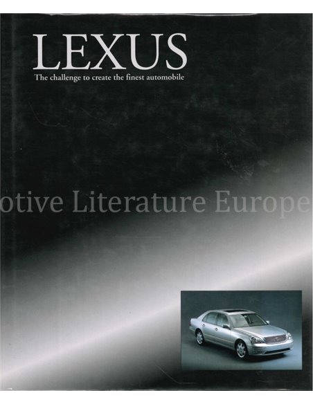 LEXUS, THE CHALLENGE TO CREATE THE FINEST AUTOMOBILE