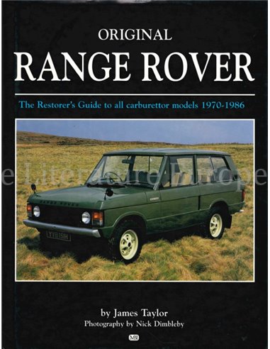 ORIGINAL RANGE ROVER, THE RESTORER'S GUIDE TO ALL CARBURETTOR MODELS 1970 - 1986