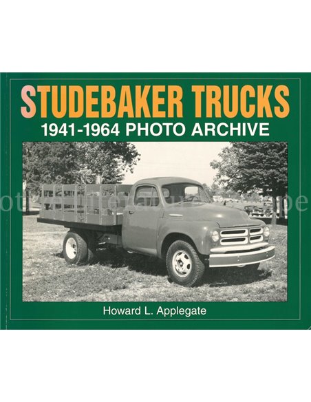 STUDEBAKER TRUCKS 1941 - 1964, PHOTO ARCHIVE