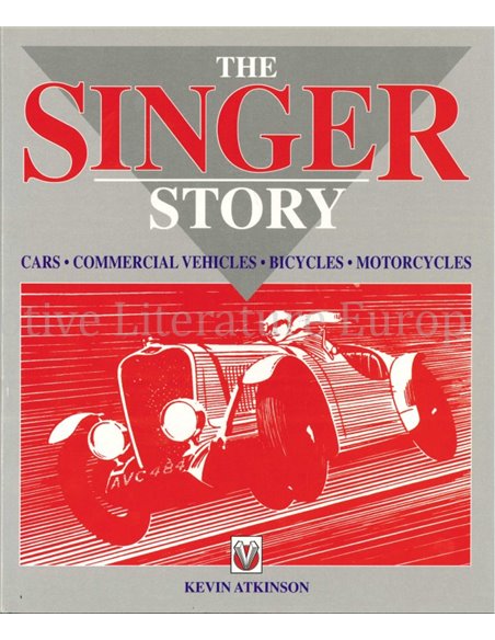 THE SINGER STORY: CARS - COMMERCIAL VEHICLES - BICYCLES - MOTORCYCLES