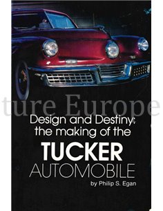 DESIGN AND DESTINY: THE MAKING OF THE TUCKER AUTOMOBILE
