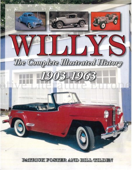 WILLYS, THE COMPLETE ILLUSTRATED HISTORY 1903 - 1963