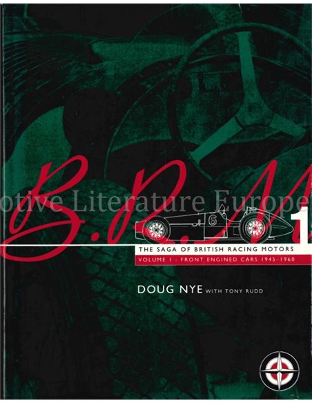 B.R.M. THE SAG OF BRITISH RACING MOTORS vOLUME 1 - FRONT ENGINED CARS 1945 - 1960 (lIMITIERT 482/2500)