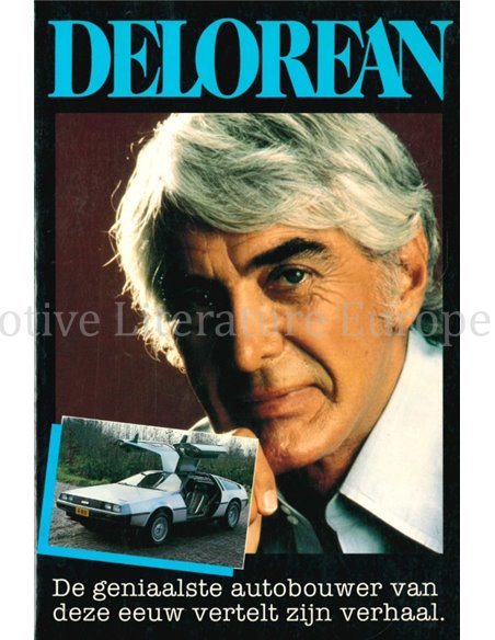 DELOREAN, DE GENIAALSTE AUTOBOUWER VAN DEZE EEUW VERTELT ZIJN VERHAAL