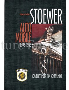 STOEWER AUTOMOBILE 1896 - 1945, VOM EINZYLINDER ZUM ACHZYLINDER