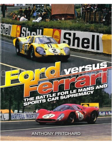 FORD VERSUS FERRARI, THE BATTLE FOR LE MANS AND SPORTS CAR SUPREMACY