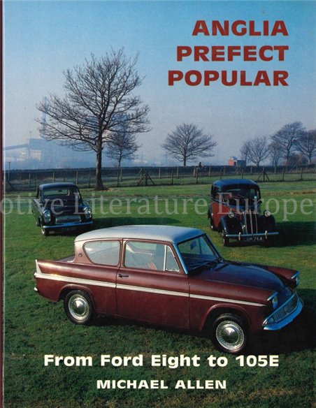 ANGLIA, PERFECT, POPULAR, FROM FORD EIGHT TO 105E