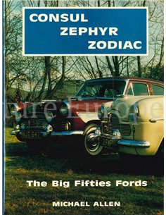 CONSUL, ZEPHYR, ZODIAC, THE BIG FIFTIES FORDS
