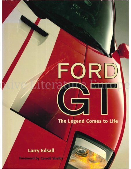 FORD GT, THE LEGEND COMES TO LIFE