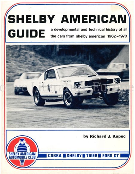 SHELBY AMERICAN GUIDE, A DEVELOPOMENTAL AND TECHNICAL HISTORY OF ALL THE CARS FROM SHELBY AMERICAN 1962 - 1970