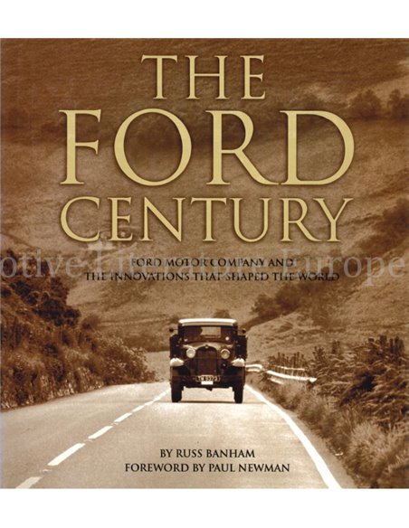 THE FORD CENTURY, FORD MOTOR COMPANY AND THE INNOVATIONS THAT SHAPED THE WORLD