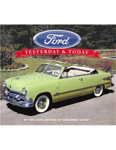 FORD YESTERDAY AND TODAY (BY THE AUTO EDITORS OF CONSUMER GUIDE)