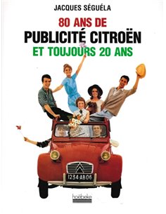80 ANS DE PUBLICITÉ CITROËN ET TOUJOURS 20 ANS