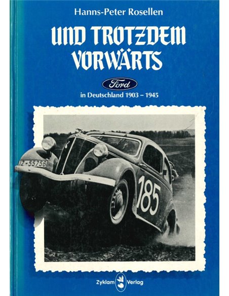 UND TROTZDEM VORWÄRTS, FORD IN DEUTSCHLAND 1903 - 1945