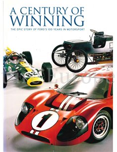 A CENTURY OF MOTORING, THE EPIC STORY OF FORD'S 100 YEARS IN MOTORSPORT