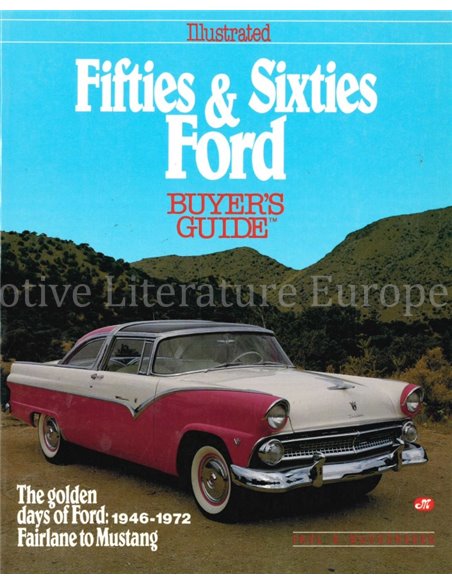 ILLUSTRATED FIFTIES & SIXTIES FORD BUYER'S GUIDE, THE GOLDEN DAYS OF FORD: 1946 - 1972, FAIRLAINE TO MUSTANG