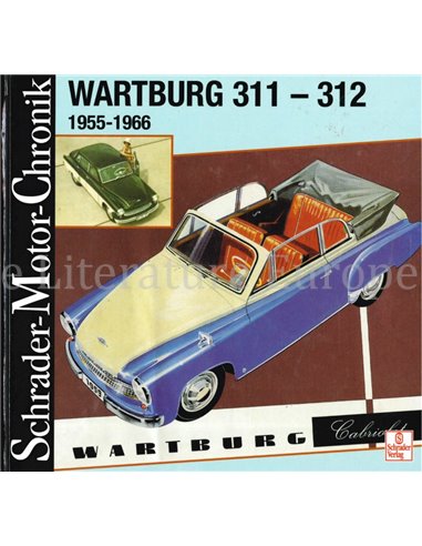 WARTBURG 311 - 312, 1955 - 1966 (SCHRADER MOTOR CHRONIK)