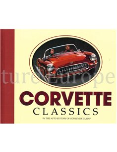 CORVETTE CLASSICS BY THE AUTO EDITORS OF CONSUMER GUIDE