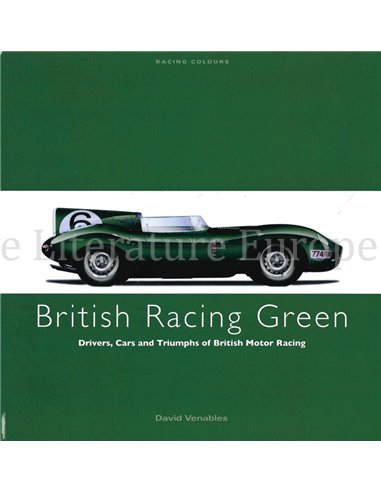 BRITISH RACING GREEN: DRIVERS, CARS AND TRIUMPHS OF BRITISH MOTOR RACING  (RACING COLOURS)