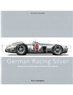 GERMAN RACING SILVER: DRIVERS, CARS AND TRIUMPHS OF GERMAN MOTOR RACING  (RACING COLOURS)