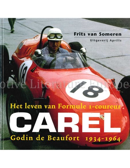 HET LEVEN VAN FORMULE 1-COUREUR CAREL GODIN DE BEAUFORT 1934 - 1964