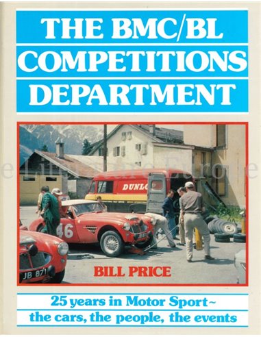 THE BMC/BL COMPETITIONS DEPARTMENT, 25 YEARS IN MOTOR SPORT: THE CARS - THE PEOPLE - THE EVENTS