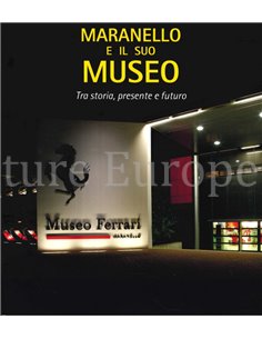 MARANELLO E IL SUO MUSEO, TRA STORIA, PRESENTE E FUTURO