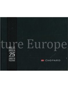 MILLE MIGLIA 25 ANNI DI PASSIONE, THE STORY AND STAR'S OF THE WORLD'S MOST THRILLING RACE (CHOPARD)