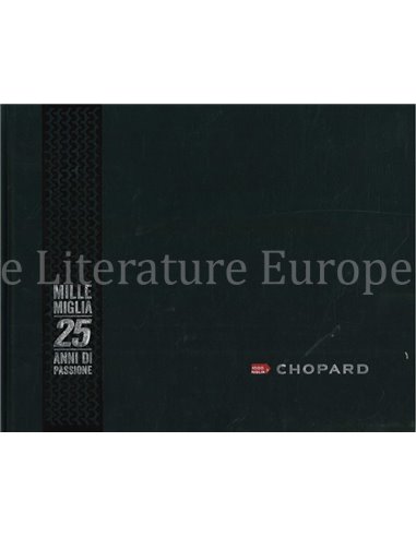 MILLE MIGLIA 25 ANNI DI PASSIONE, THE STORY AND STAR'S OF THE WORLD'S MOST THRILLING RACE (CHOPARD)