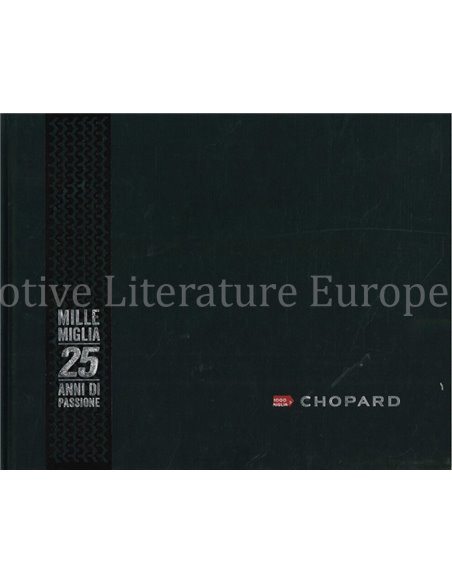 MILLE MIGLIA 25 ANNI DI PASSIONE, THE STORY AND STAR'S OF THE WORLD'S MOST THRILLING RACE (CHOPARD)