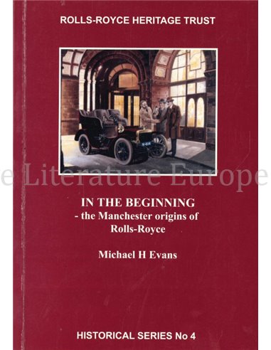 IN THE BEGINNING - THE MANCHESTER ORIGINS OF ROLLS - ROYCE ()HISTORICAL SERIESD No 4)