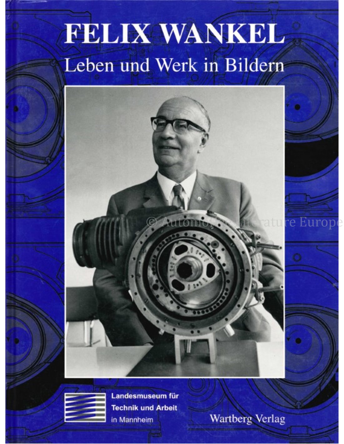 FELIX WANKEL, LEBEN UND WERK IN BILDERN