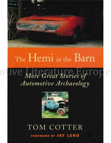 THE HEMI IN THE BARN, MORE GREAT STORIES OF AUTOMOTIVE ARCHAEOLOGY
