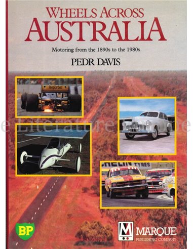 WHEELS ACROSS AUSTRALIA, MOTORING FROM THE 1890s TO THE 1980s