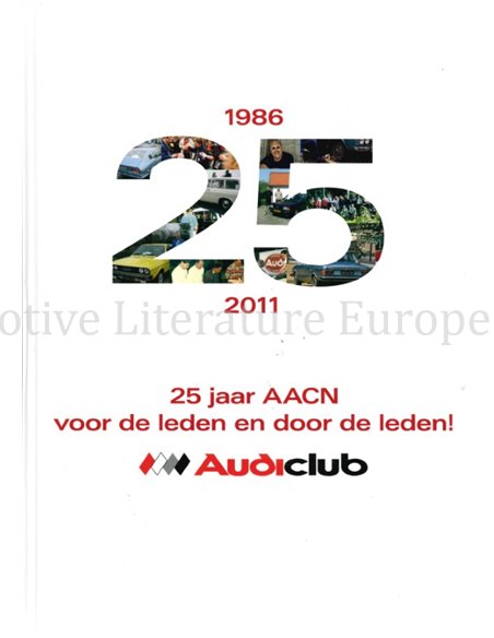 25 JAAR AACN, VOOR DE LEDEN EN DOOR DE LEDEN 1986 - 2011  (AUDI CLUB)
